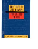 Too Tired to Keep Running, Too Scared to Stop by Joyce Patenaude