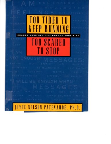 Too Tired to Keep Running, Too Scared to Stop by Joyce Patenaude