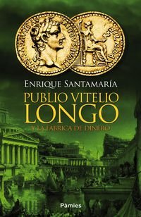 Publio Vitelio Longo Y La Fábrica De Dinero (HISTORICA)