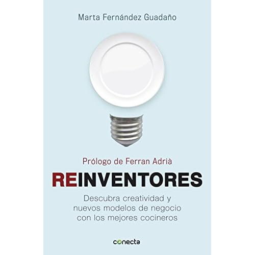 Reinventores: Descubra creatividad y nuevos modelos de negocio con los mejores cocineros (CONECTA)