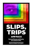 Slip. Trips. Falls: Memoir and Poetry of a latino in NYC by