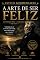 Livro A Arte de Ser Feliz: Aforismos para a Sabedoria de Vida — Edição comentada com estudo introdutório e cronologia