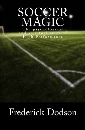 Soccer Magic: The psychological and spiritual sides of High Performance