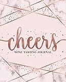 Cheers: Wine Tasting Journal: A Notebook & Diary for Wine Lovers by