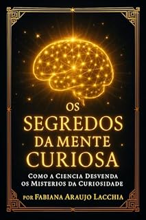Livro Os segredos da mente curiosa: Como a ciência desvenda os misterios da curiosidade
