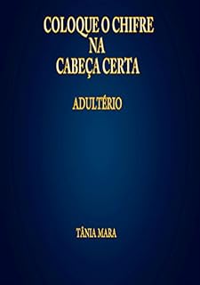 Livro COLOQUE O CHIFRE NA CABEÇA CERTA: ADULTÉRIO