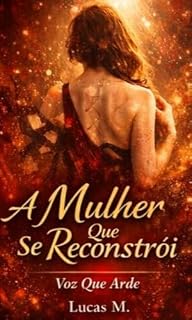 Livro A Mulher Que Se Reconstrói (Voz que Arde)