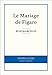 Le Mariage de Figaro (French Edition) by Beaumarchais