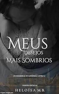 Livro MEUS DESEJOS MAIS SOMBRIOS (Série Os Herreras In Londres Livro 2)