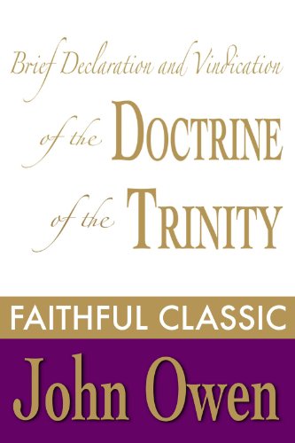 B.e.s.t Brief Declaration and Vindication of the Doctrine of the Trinity (John Owen Collection Book 1)<br />KINDLE