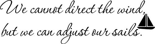 Vinyl Decal We Cannot Direct The Wind But We Can Adjust Our Sails Nautical Sailboat Saying Sticker