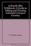 Colorado BLM wildlands: A guide to hiking & floating Colorado's canyon country by 