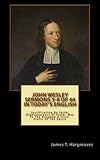 John Wesley's Sermons 5-8 of 44 (In Today's English): Justification By Faith, The Righteousness Of F by John Wesley, James Hargreaves