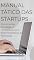 Livro Manual Tático das Startups: Ferramentas, Estratégias e Mentalidade para Empreendedores de Tecnologia: Comece Inteligente: Táticas Reais para Construir Startups de Tecnologia que Sobrevivem e Crescem