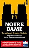Notre-Dame - Une anthologie des textes d'écrivains: Le patrimoine littéraire défend le patrimoine by 