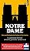 Notre-Dame - Une anthologie des textes d'écrivains: Le patrimoine littéraire défend le patrimoine by 