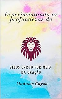 Livro Experimentando as profundezas de Jesus Cristo por meio da oração