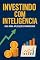 Livro Investindo com Inteligência : Guia Completo de Aplicações Financeiras para Todos os Perfis