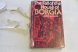 Front cover for the book The Fall of the House of Borgia by E. R. Chamberlin