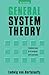Book cover for General System Theory: Foundations, Development, Applications