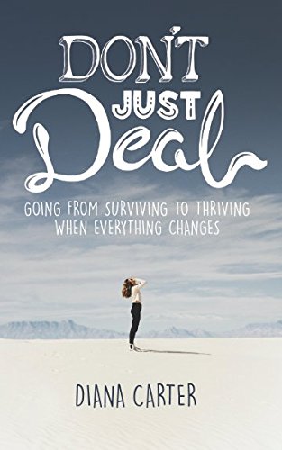 [Best] Don't Just Deal: Going From Surviving to Thriving When Everything Changes [W.O.R.D]