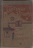 Hardcover The Cottage Kitchen Cookbook (1883 First Edition, A Collection of Pratical and Inexpensive Receipts) Book