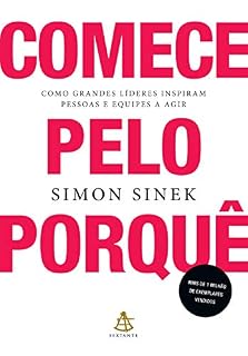Livro Comece pelo porquê: Como grandes líderes inspiram pessoas e equipes a agir