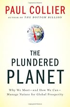 The Plundered Planet: Why We Must--and How We Can--Manage Nature for Global Prosperity