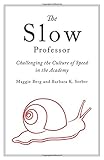 Image de The Slow Professor: Challenging the Culture of Speed in the Academy