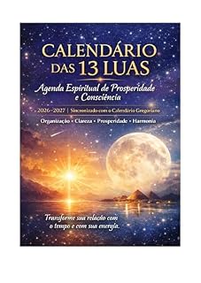 Livro Calendário das 13 Luas 2026–2027: Agenda Espiritual de Prosperidade, Consciência e Organização do Tempo (Coleção Lunares 13)