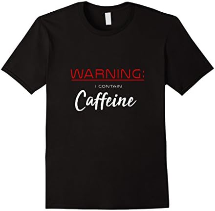 WARNING: I Contain Caffeine t shirt for coffee lovers