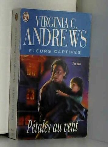 Fleurs captives. 2, Pétales au vent by Virginia C.