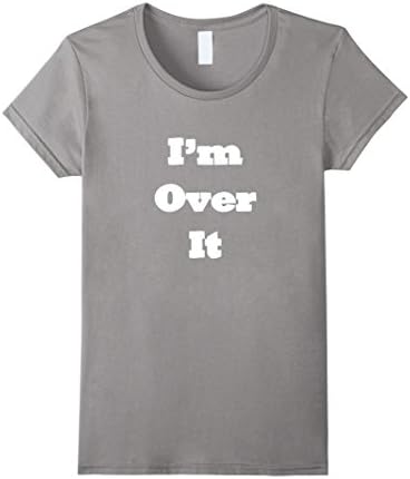 Women's I'm Over It for people that are fed up with white letters Large Slate