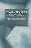Companioning at a Time of Perinatal Loss: A Guide for Nurses, Physicians, Social Workers, Chaplains and Other Bedside Caregivers