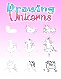 Drawing Unicorns: A Step-by-Step Drawing and Activity Book for Kids and Adults, Easy and Fun, 112 pages, Big Format by 