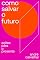 Livro Como salvar o futuro: Ações para o presente