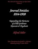 The Collected Clinical Works of Alfred Adler, Volume 4 Vol. 4 : Expanding the Horizons of Child Guidance, Neurosis, and Psychosis, Adler, Alfred, 097156454X