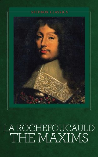 La Rochefoucauld: The Maxims [Illustrated]