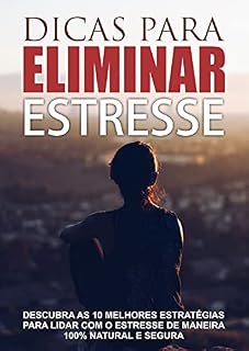 Livro Adeus Estresse: Descubra As 10 Melhores Estratégias para Lidar Com o Estresse de Maneira 100% Natural e Segura