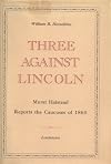Three against Lincoln; Murat Halstead reports the caucuses of 1860