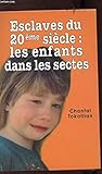 Esclaves du 20e siècle: Les enfants dans les sectes (French Edition) by