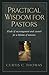 Practical Wisdom for Pastors: Words of Encouragement and Counsel for a Lifetime of Ministry by Curtis C. Thomas