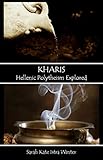 Kharis: Hellenic Polytheism Explored by Sarah Kate Istra Winter