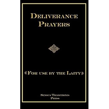 Deliverance Prayers: For Use by the Laity Deliverance Prayers: For Use by the Laity