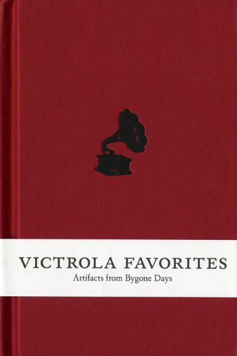 Victrola Favorites: Artifacts from Bygone Days