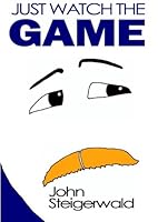 Just Watch The Game 057807446X Book Cover