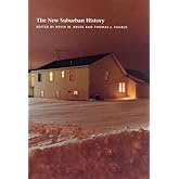 The New Suburban History (Historical Studies of Urban America)