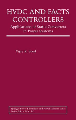 HVDC and FACTS Controllers: Applications of Static Converters in Power Systems (Power Electronics and Power Systems)