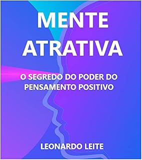 Livro MENTE ATRATIVA: O SEGREDO DO PODER DO PENSAMENTO POSITIVO