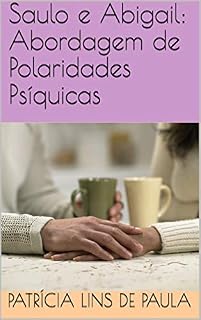 Livro Saulo e Abigail: Abordagem de Polaridades Psíquicas (001 Livro 2)